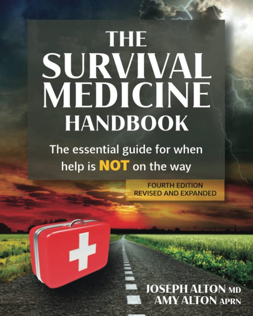 The Survival Medicine Handbook: The Essential Guide for When Help is NOT on the Way 4th Edition