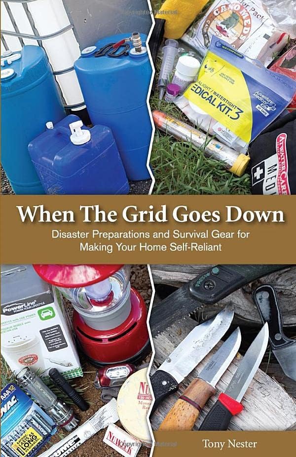 When the Grid Goes Down: Disaster Preparations and Survival Gear For Making Your Home Self-Reliant Review